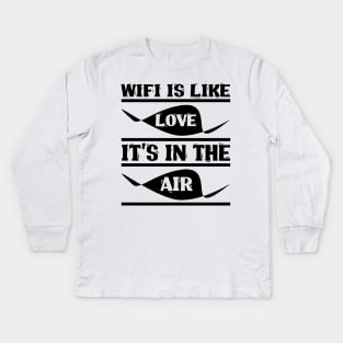 Wifi Is Like Kids Long Sleeve T-Shirt